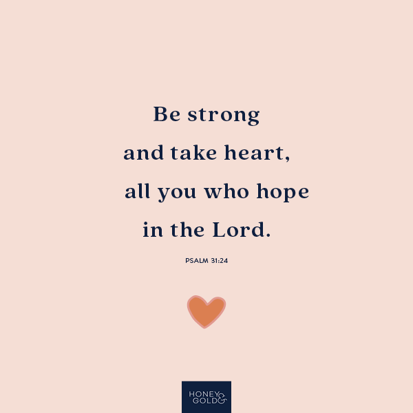 Be Strong, Take Heart