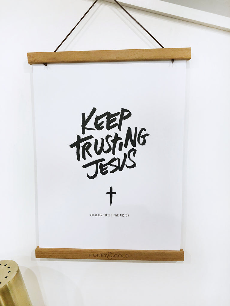 Keep Trusting Jesus ~ Wall Print
